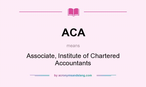 What does ACA mean? It stands for Associate, Institute of Chartered Accountants