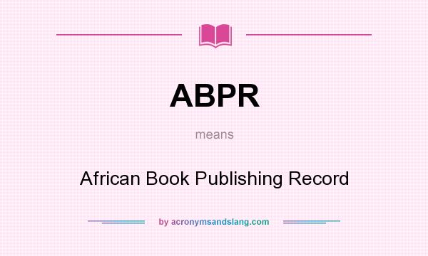 What does ABPR mean? It stands for African Book Publishing Record