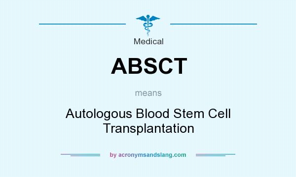 What does ABSCT mean? It stands for Autologous Blood Stem Cell Transplantation