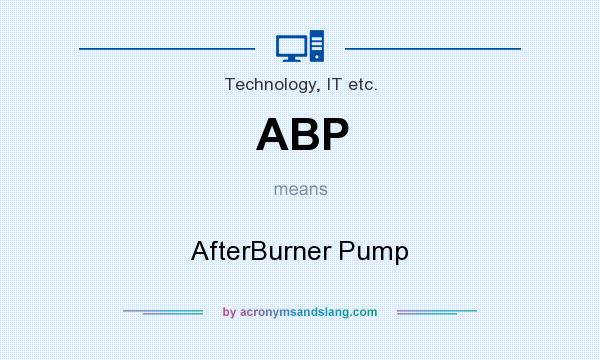 What does ABP mean? It stands for AfterBurner Pump