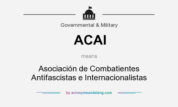 What does ACAI mean? It stands for Asociación de Combatientes Antifascistas e Internacionalistas