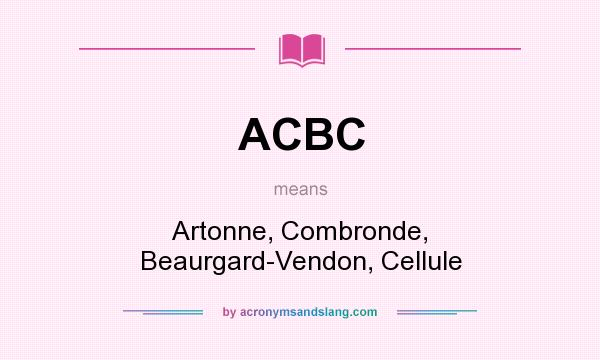 What does ACBC mean? It stands for Artonne, Combronde, Beaurgard-Vendon, Cellule