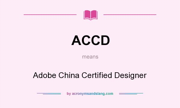 What does ACCD mean? It stands for Adobe China Certified Designer