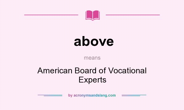 What does above mean? It stands for American Board of Vocational Experts