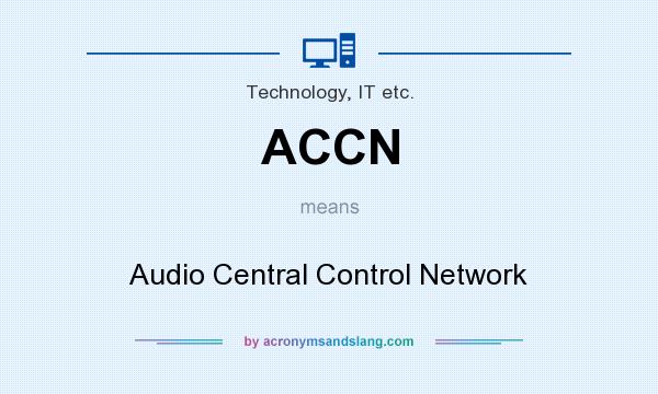 What does ACCN mean? It stands for Audio Central Control Network