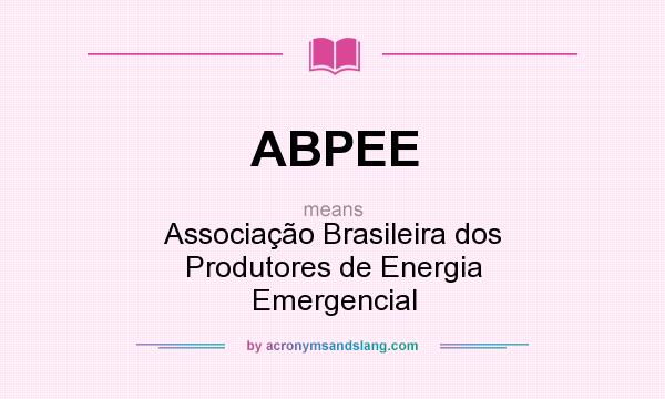 What does ABPEE mean? It stands for Associação Brasileira dos Produtores de Energia Emergencial