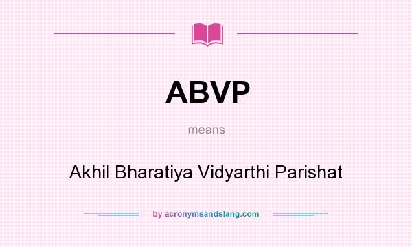 What does ABVP mean? It stands for Akhil Bharatiya Vidyarthi Parishat