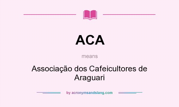 What does ACA mean? It stands for Associação dos Cafeicultores de Araguari