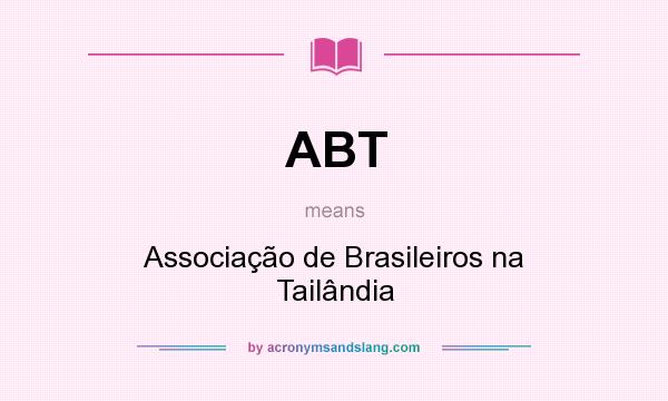 What does ABT mean? It stands for Associação de Brasileiros na Tailândia