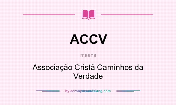 What does ACCV mean? It stands for Associação Cristã Caminhos da Verdade