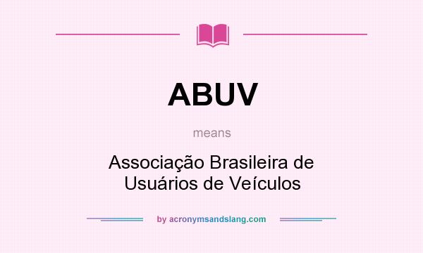 What does ABUV mean? It stands for Associação Brasileira de Usuários de Veículos