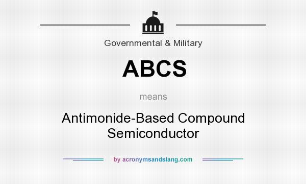 What does ABCS mean? It stands for Antimonide-Based Compound Semiconductor
