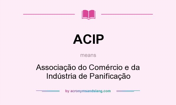 What does ACIP mean? It stands for Associação do Comércio e da Indústria de Panificação