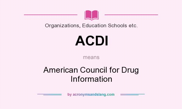 What does ACDI mean? It stands for American Council for Drug Information