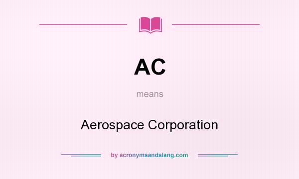 What does AC mean? It stands for Aerospace Corporation