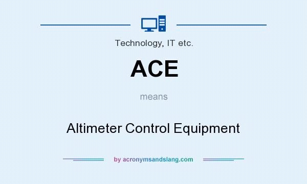 What does ACE mean? It stands for Altimeter Control Equipment