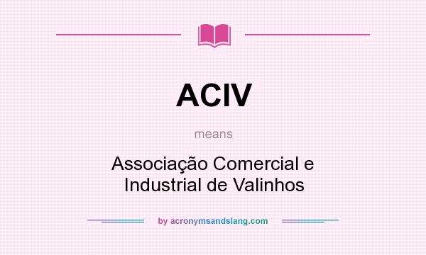 What does ACIV mean? It stands for Associação Comercial e Industrial de Valinhos