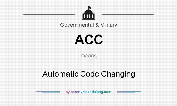 What does ACC mean? It stands for Automatic Code Changing