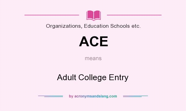 What does ACE mean? It stands for Adult College Entry