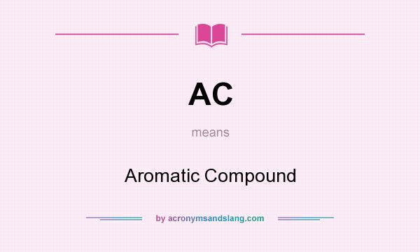 What does AC mean? It stands for Aromatic Compound