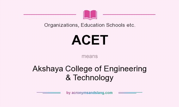 What does ACET mean? It stands for Akshaya College of Engineering & Technology