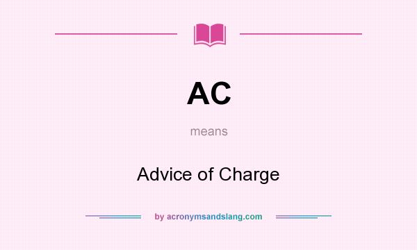 What does AC mean? It stands for Advice of Charge
