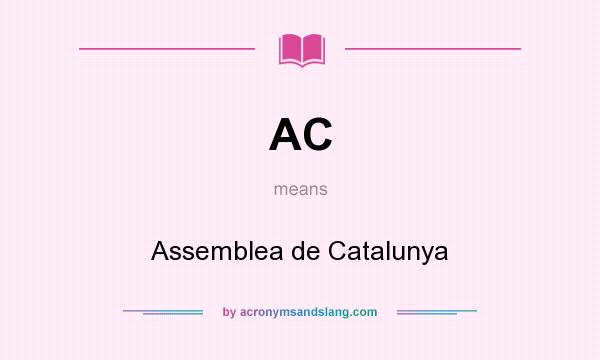 What does AC mean? It stands for Assemblea de Catalunya