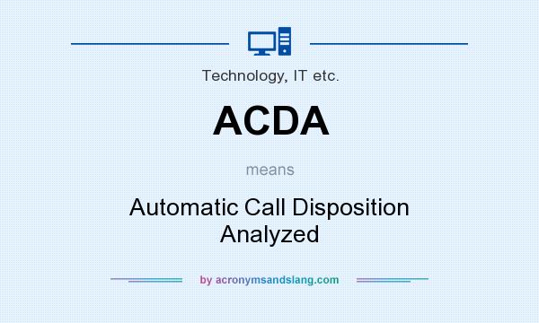 What does ACDA mean? It stands for Automatic Call Disposition Analyzed