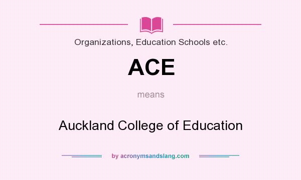 What does ACE mean? It stands for Auckland College of Education
