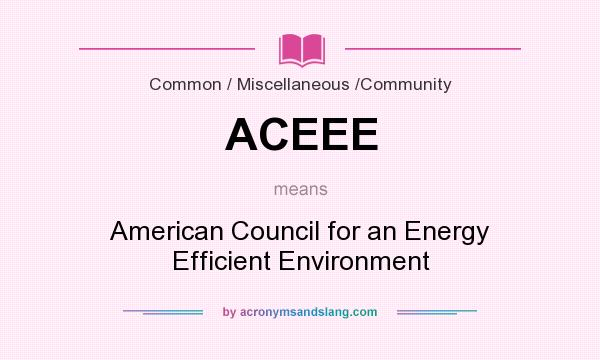 What does ACEEE mean? It stands for American Council for an Energy Efficient Environment