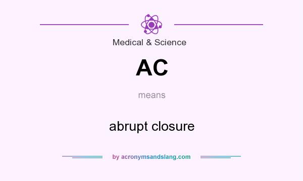 What does AC mean? It stands for abrupt closure