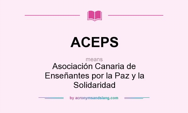 What does ACEPS mean? It stands for Asociación Canaria de Enseñantes por la Paz y la Solidaridad