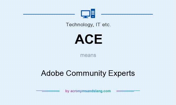 What does ACE mean? It stands for Adobe Community Experts