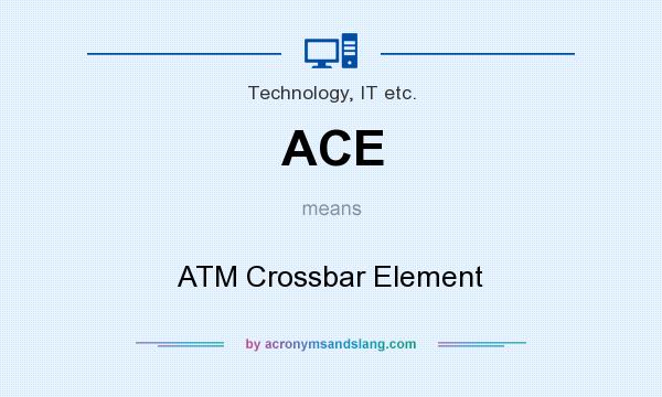 What does ACE mean? It stands for ATM Crossbar Element