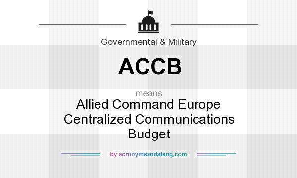What does ACCB mean? It stands for Allied Command Europe Centralized Communications Budget