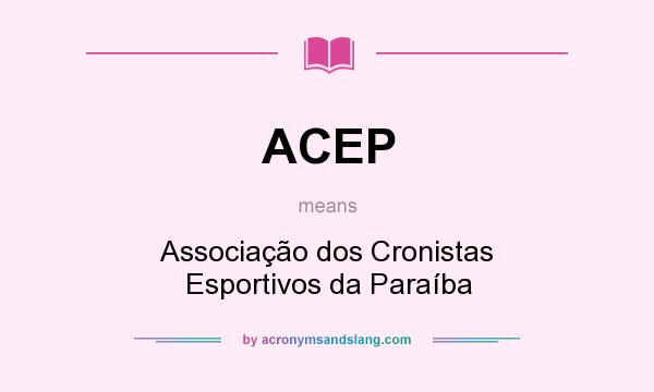 What does ACEP mean? It stands for Associação dos Cronistas Esportivos da Paraíba