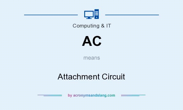 What does AC mean? It stands for Attachment Circuit