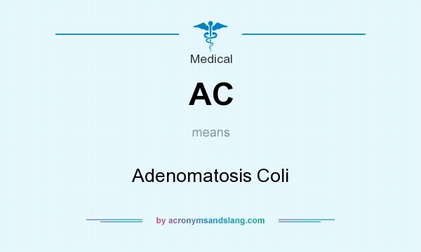 What does AC mean? It stands for Adenomatosis Coli