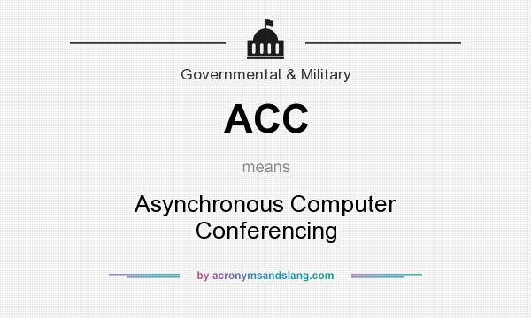 What does ACC mean? It stands for Asynchronous Computer Conferencing