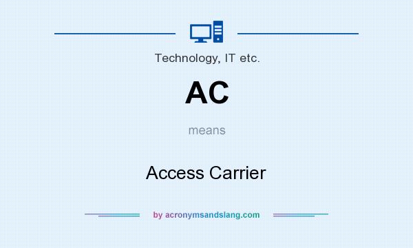 What does AC mean? It stands for Access Carrier