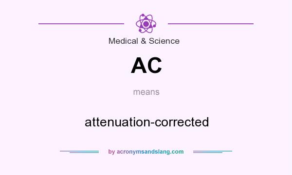 What does AC mean? It stands for attenuation-corrected