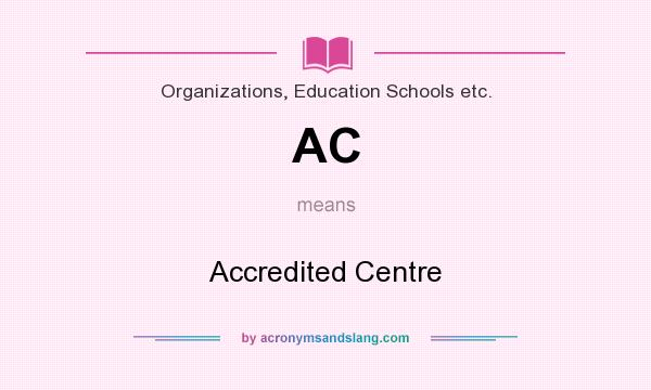 What does AC mean? It stands for Accredited Centre