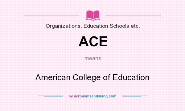 What does ACE mean? It stands for American College of Education