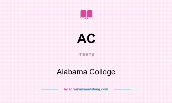 What does AC mean? It stands for Alabama College