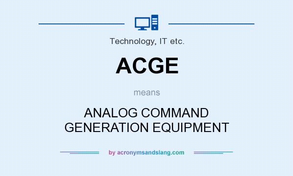 What does ACGE mean? It stands for ANALOG COMMAND GENERATION EQUIPMENT