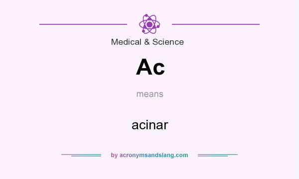 What does Ac mean? It stands for acinar