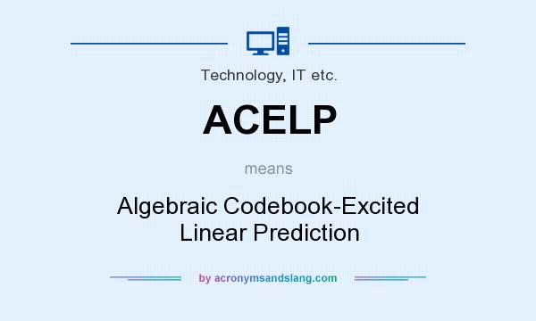 What does ACELP mean? It stands for Algebraic Codebook-Excited Linear Prediction