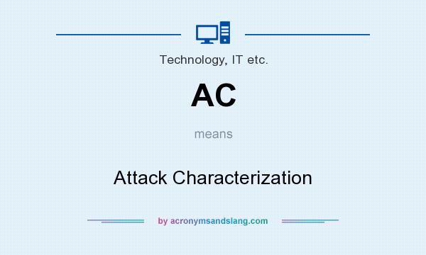 What does AC mean? It stands for Attack Characterization