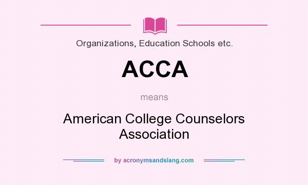 What does ACCA mean? It stands for American College Counselors Association