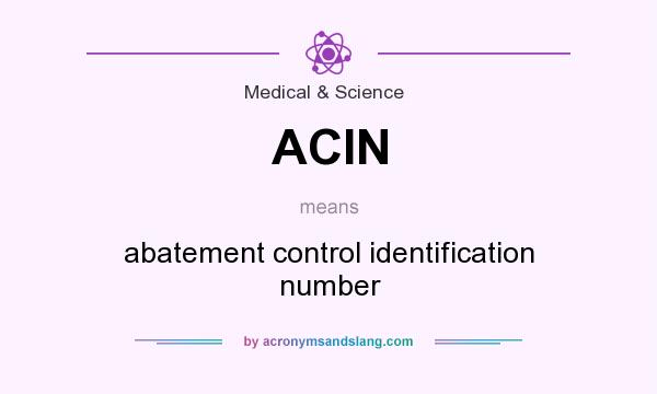 What does ACIN mean? It stands for abatement control identification number